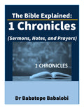 The Bible Explained | 1 Chronicles (Sermons, Notes, and Prayers)