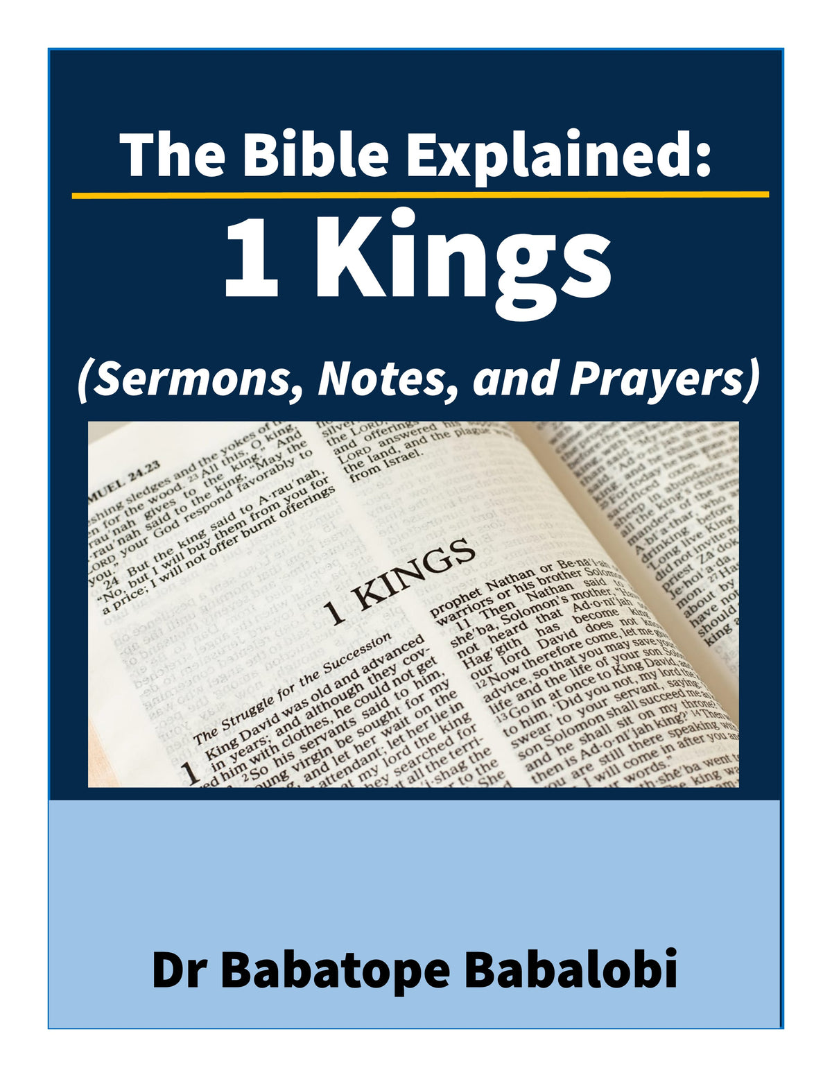 The Bible Explained | 1 Kings (Sermons, Notes, and Prayers)