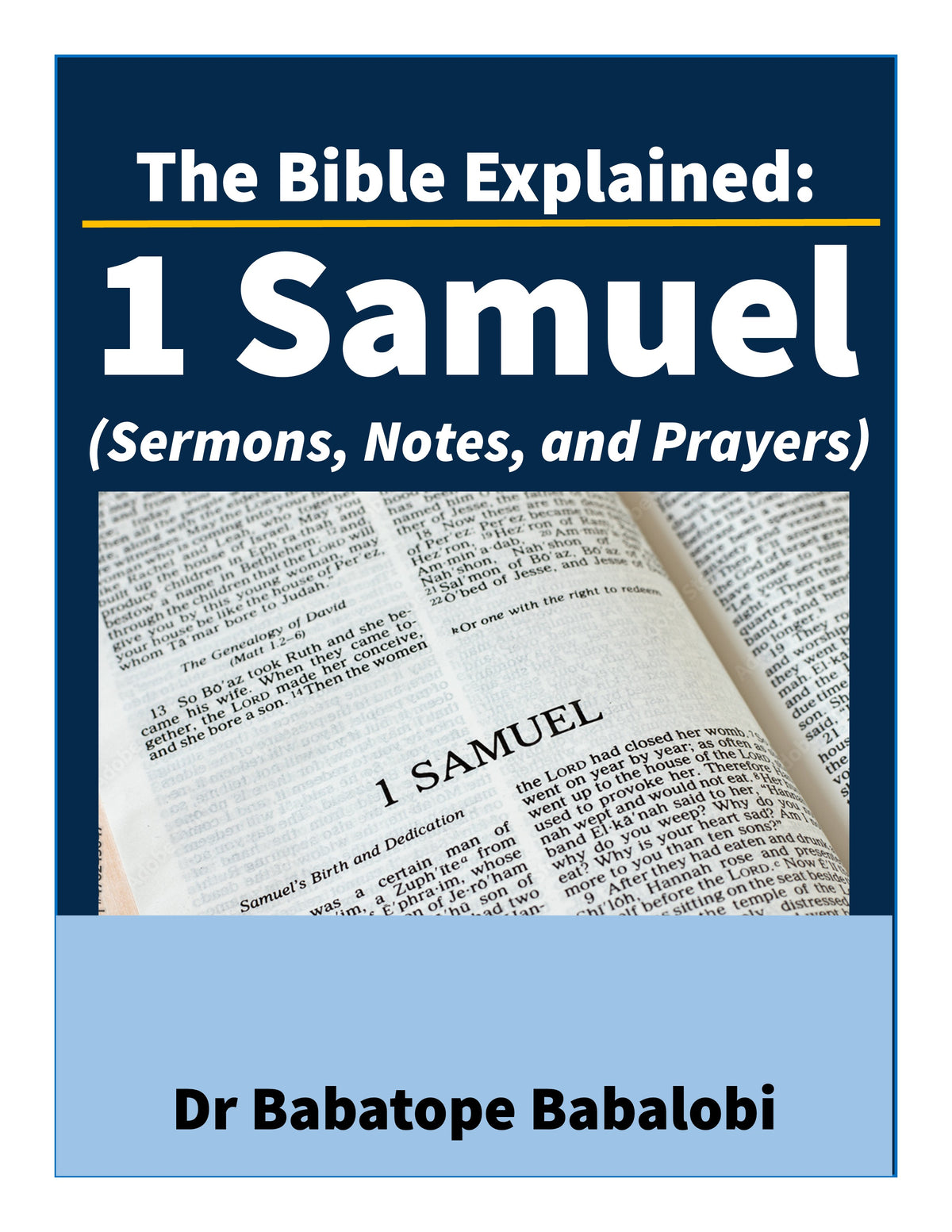 The Bible Explained | 1 Samuel (Sermons, Notes, and Prayers)