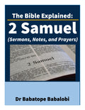 The Bible Explained | 2 Samuel  (Sermons, Notes, and Prayers)