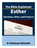 The Bible Explained | Esther (Sermons, Notes, and Prayers)