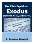 The Bible Explained | Exodus (Sermons, Notes, and Prayers)
