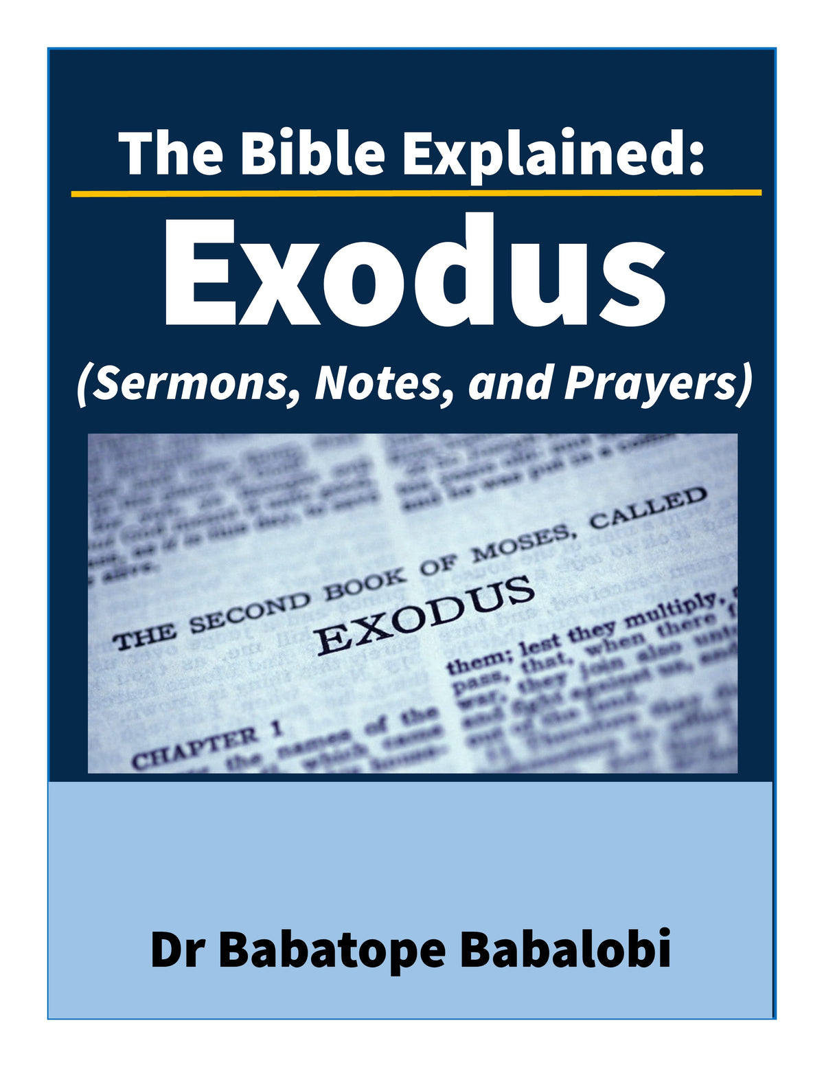The Bible Explained | Exodus (Sermons, Notes, and Prayers)
