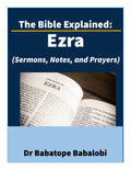 The Bible Explained| Ezra (Sermons, Notes, and Prayers)