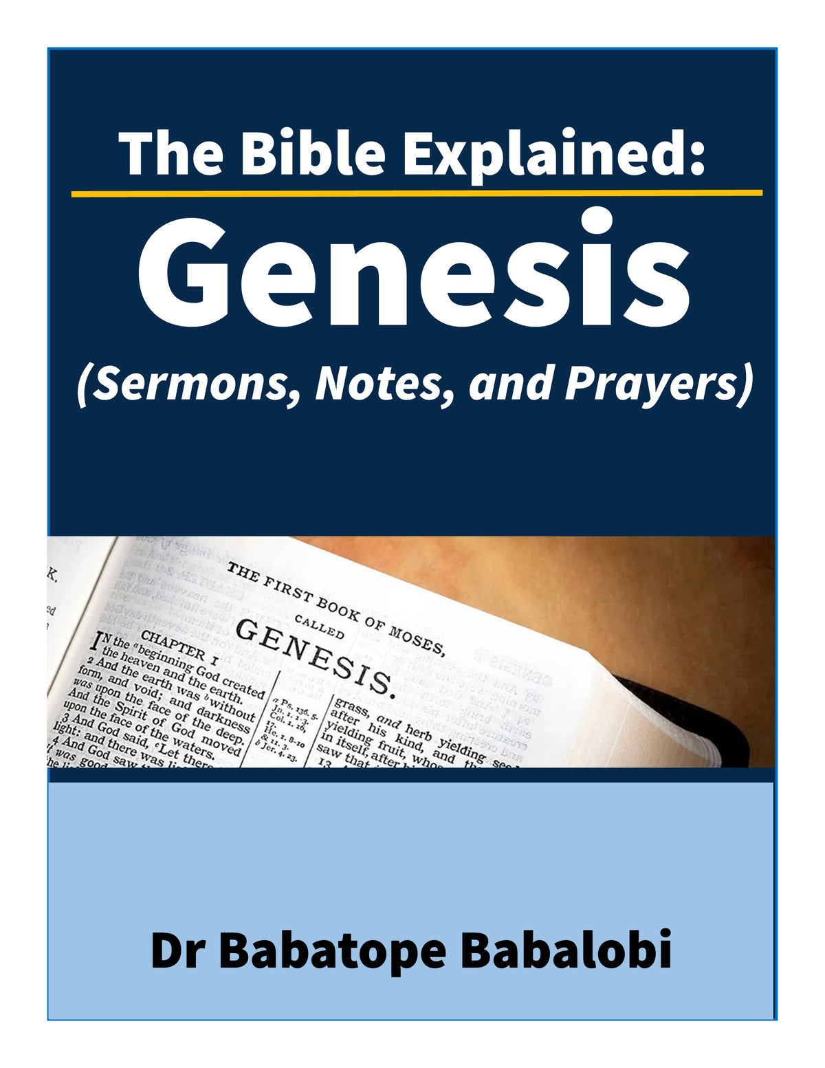 The Bible Explained | Genesis (Sermons, Notes, and Prayers)