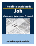 The Bible Explained | Job (Sermons, Notes, and Prayers)