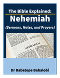 The Bible Explained | Nehemiah (Sermons, Notes, and Prayers
