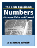 The Bible Explained | Numbers (Sermons, Notes, and Prayers)